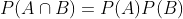 P(A \cap B) = P(A) P(B)